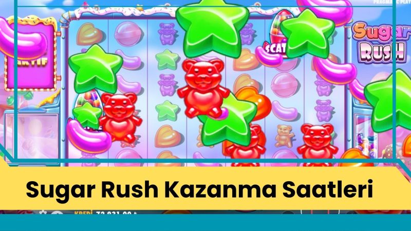 Sugar Rush Kazanma Saatleri